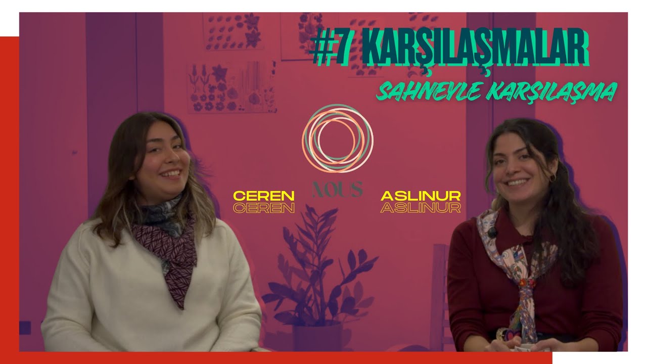#7 Karşılaşmalar | Sahneyle Karşılaşma