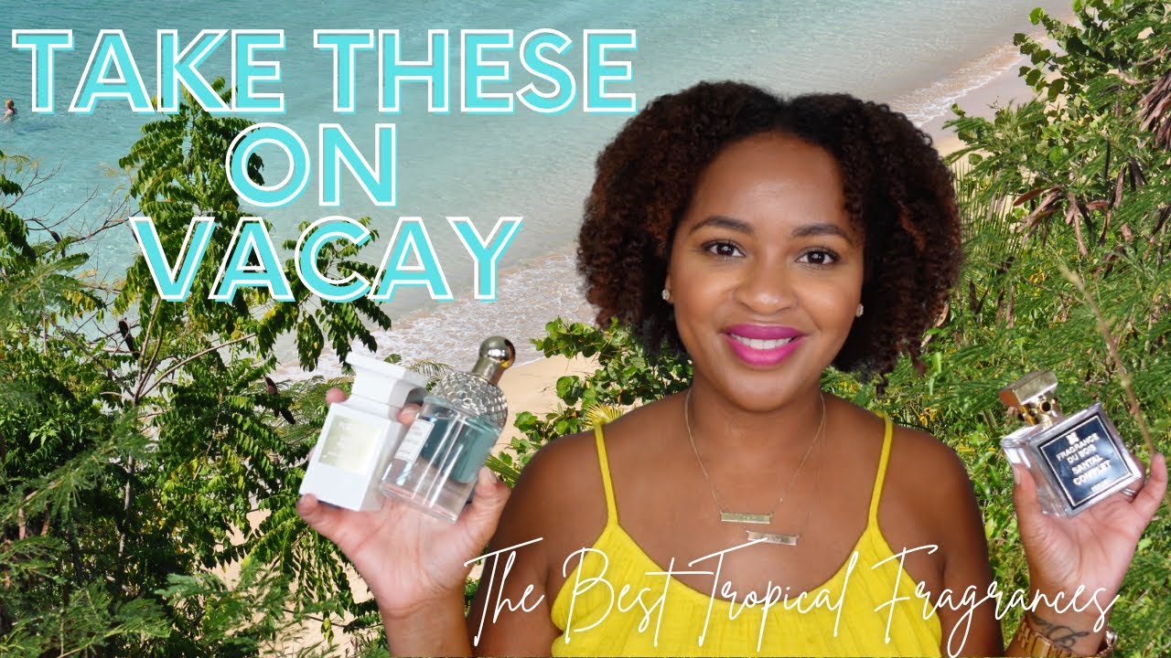 Smell Amazing on Vacation | Tropical Vacation Fragrances | Best Summer Perfume