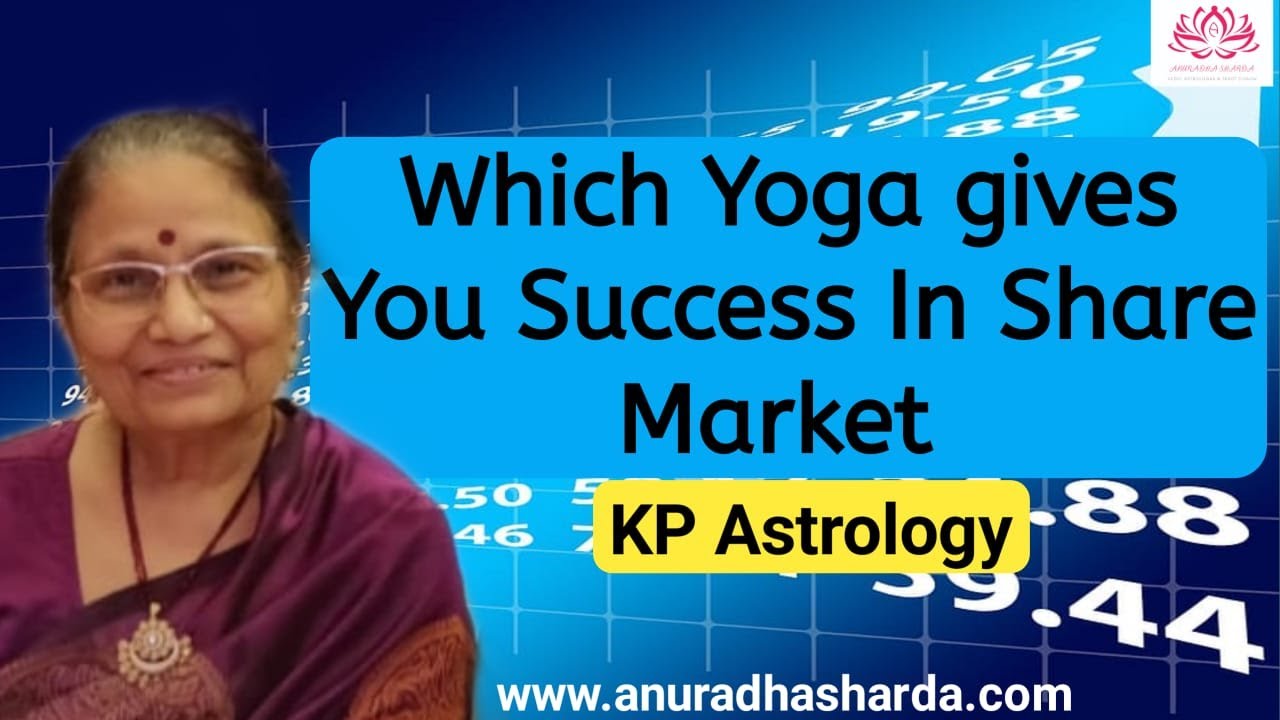 which yoga gives you success in share market - By Dr. Uttara Sharma | K P Astrology