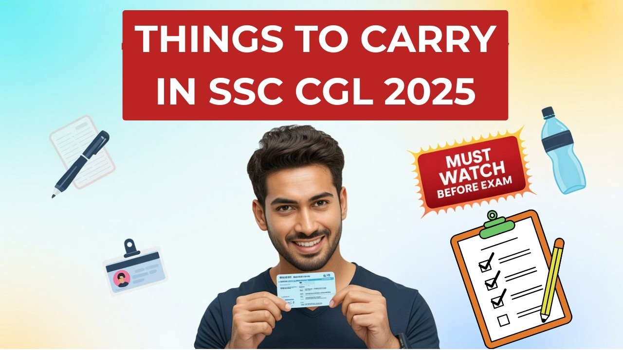 SSC CGL 2025 Things to Carry ✅ Exam Day Checklist | What to Take to SSC CGL Exam Centre 2025