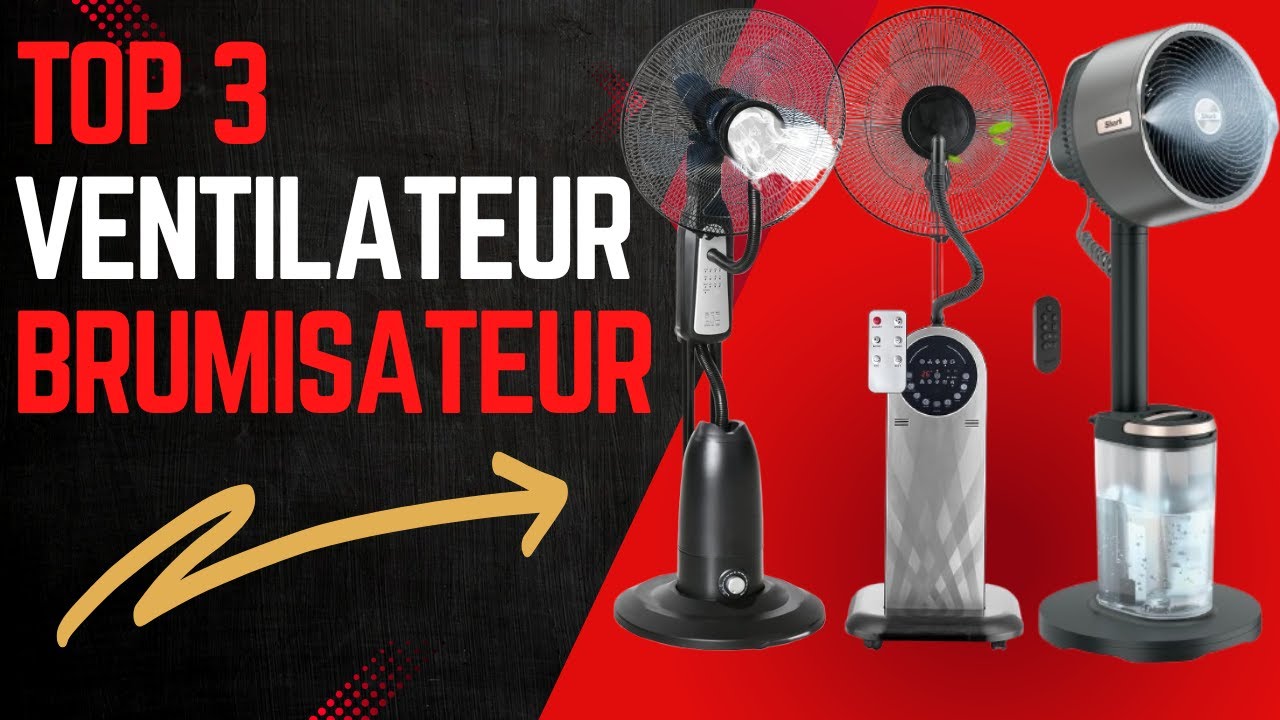TOP 3  Meilleur Ventilateur Brumisateur 2025