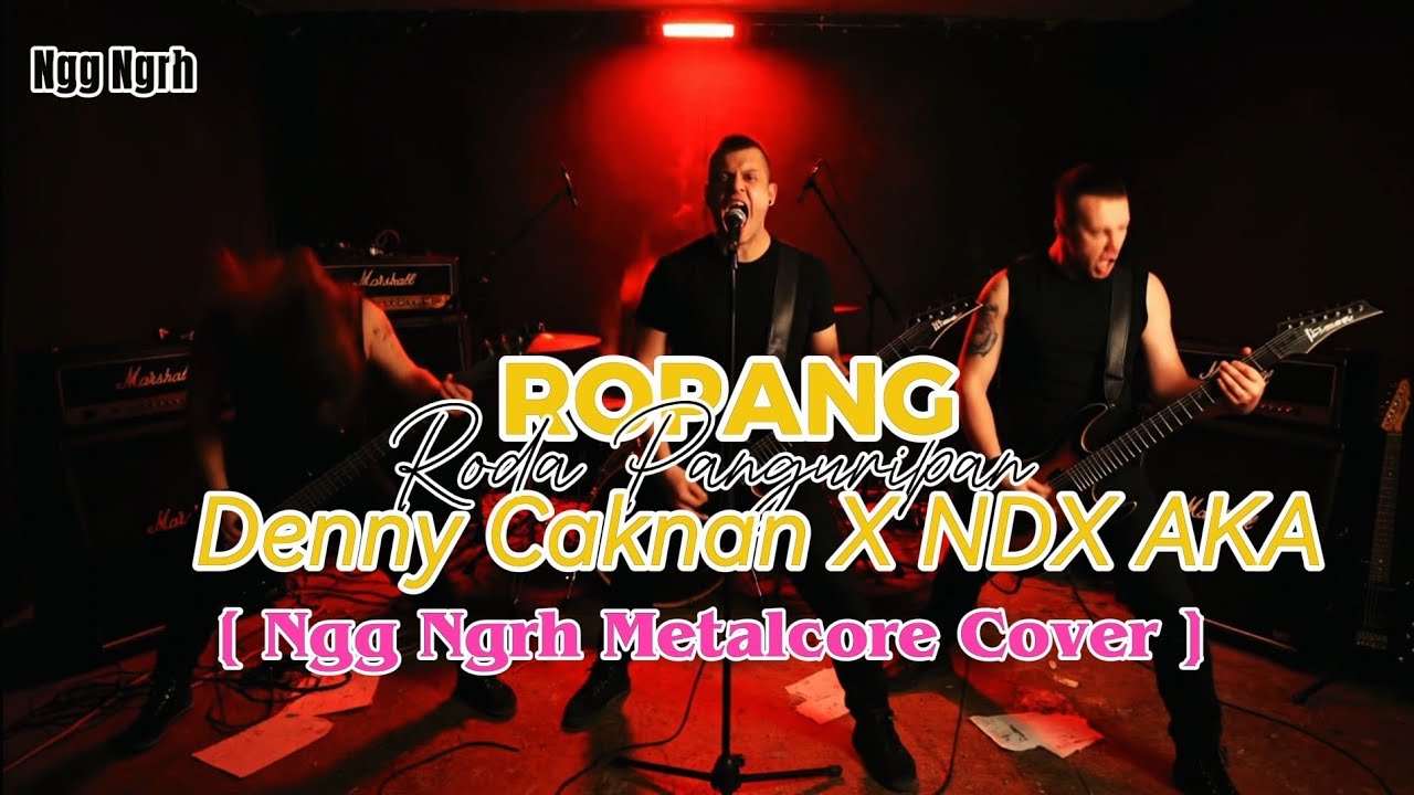 DENNY CAKNAN x NDX AKA - ROPANG (Metalcore) | Ngg Ngrh Metalcore Cover 