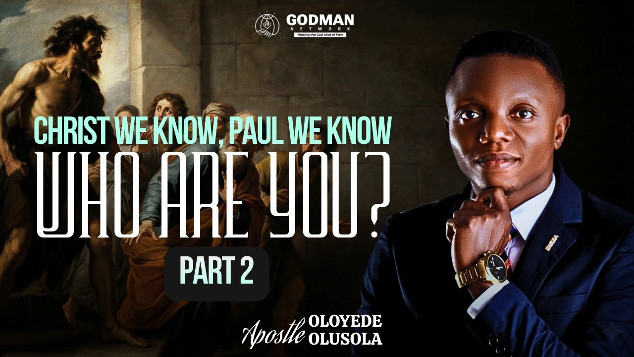 JESUS WE KNOW, PAUL WE KNOW, WHO ARE YOU? (PART 2) | APOSTLE OLUSHOLA OLOYEDE | 10TH FEBRUARY 2026