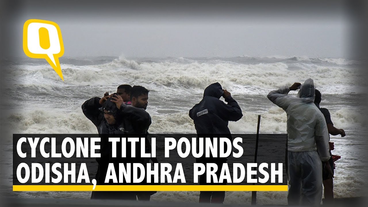 Cyclone Titli Hits Odisha & Andhra Pradesh, Over 3 Lakh Evacuated | The Quint