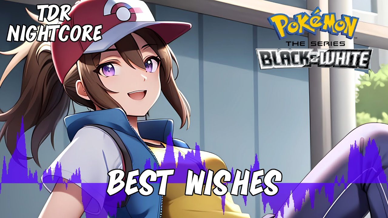 JP Nightcore - Best Wishes Pokémon Anime Black & White