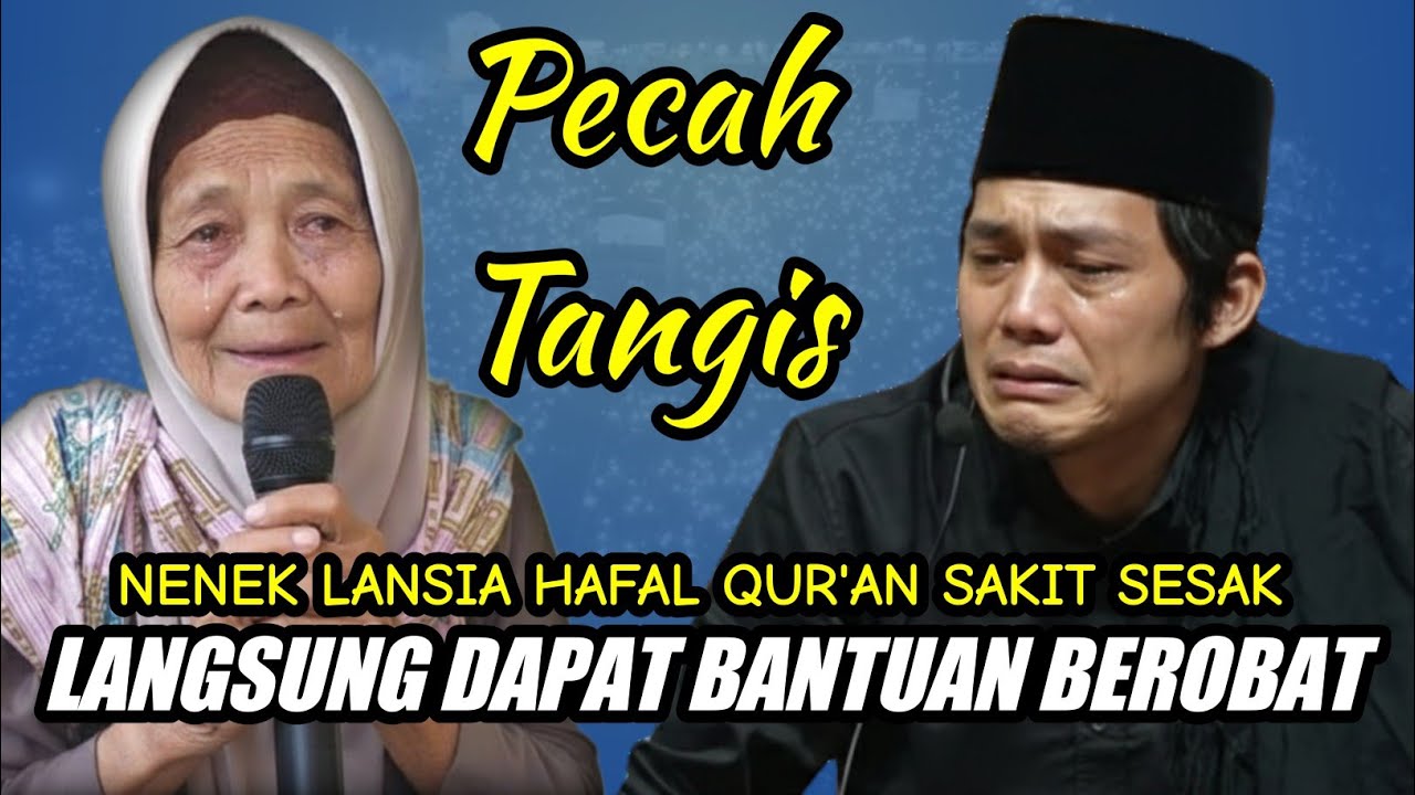 GUS IQDAM TERBARU - PECAH TANGIS NENEK LANSIA HAFAL QUR'AN SAKIT SESAK DAPAT BANTUAN BEROBAT