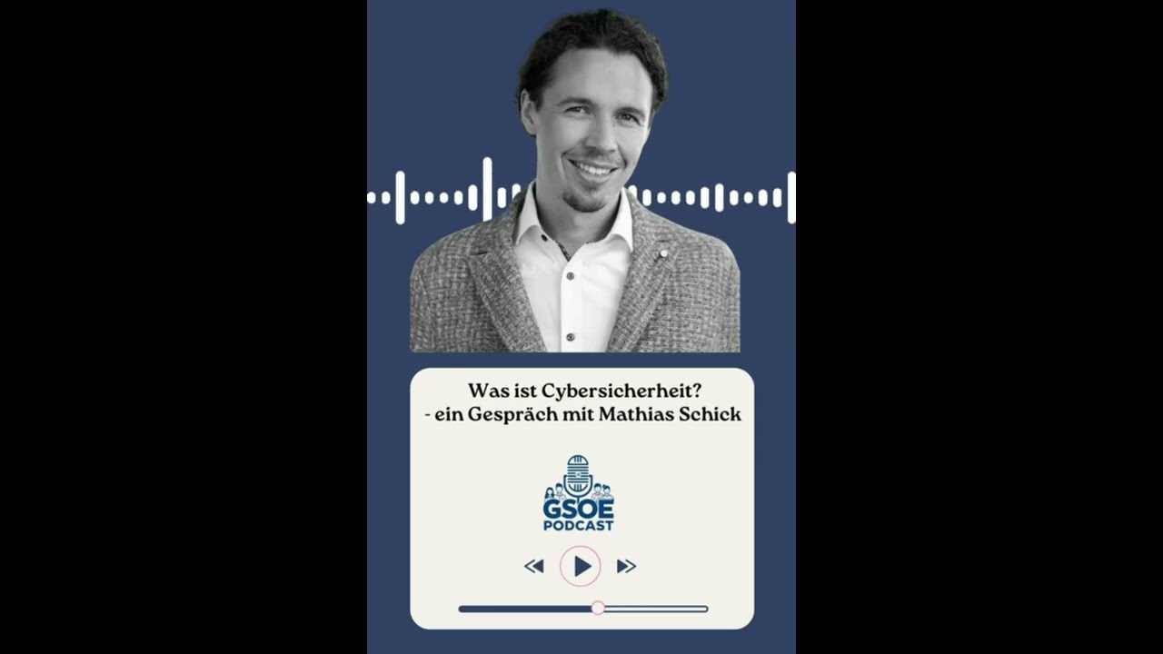 GSOE goes Podcast feat. Mathias Schick - Was ist Cybersicherheit und wie sicher sind wir?