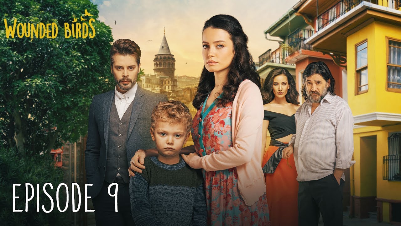 Wounded Birds - Episode 9 - [Multi Lang. Subtitles] Turkish Drama | Yaralı Kuşlar 2019