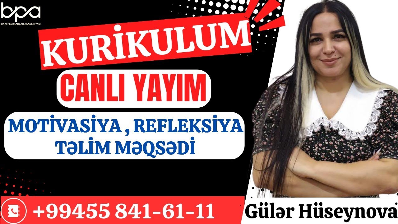 MOTİVASİYA VƏ REFLEKSİYA , TƏLİM MƏQSƏDİ. CANLI YAYIM - GÜLƏR HÜSEYNOVA 055-841-61-11