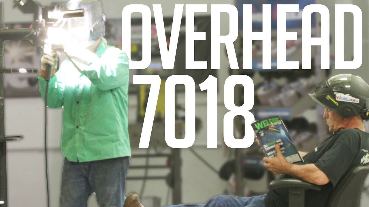 🔥 Overhead 7018 Demonstration and Common Mistakes