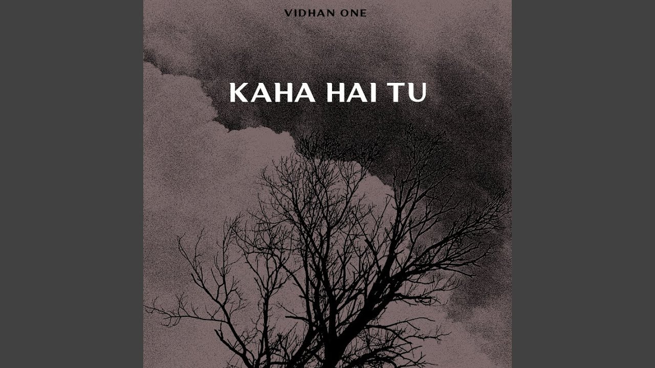 KAHA HAI TU