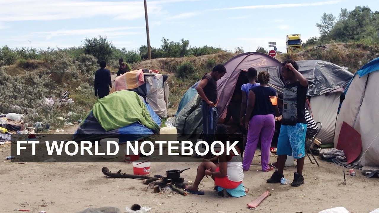 Calais migrants battle new UK security | FT World Notebook