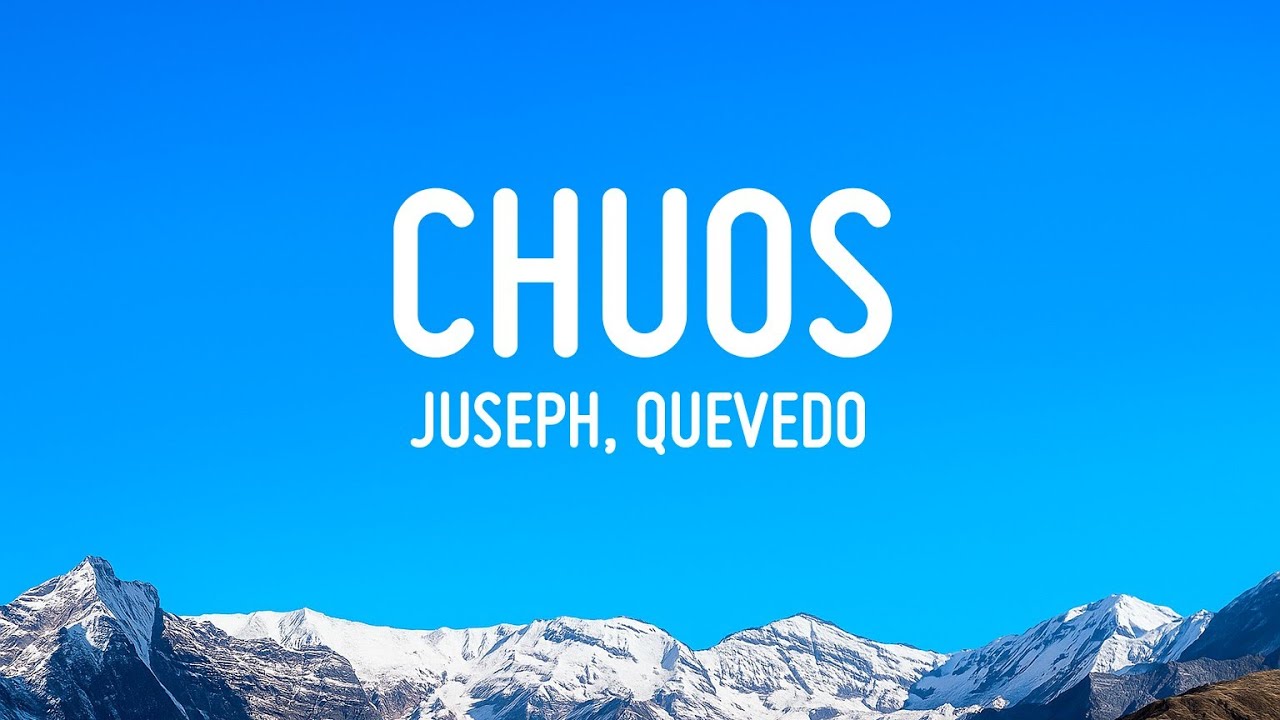 JUSEPH, QUEVEDO - CHUOS (Letra/Lyrics)
