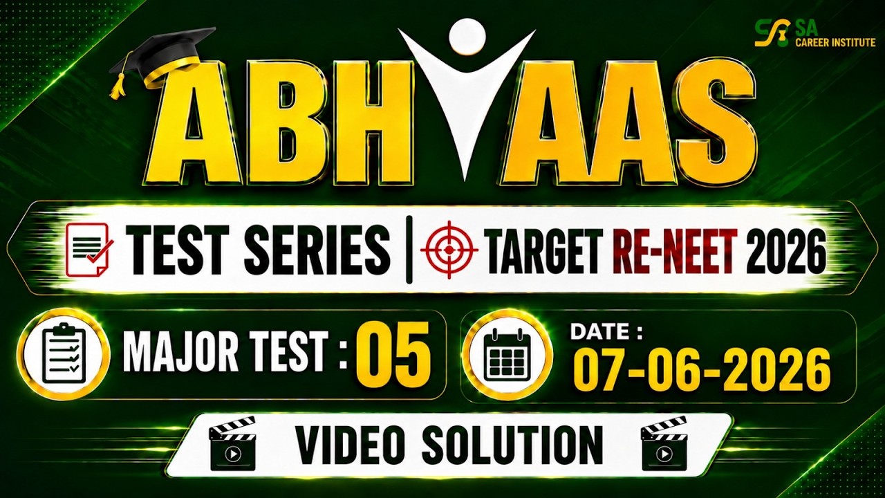 ABHYAAS TEST SERIES - MAJOR TEST 05 VIDEO SOLUTION TARGET RE-NEET(UG) 2026