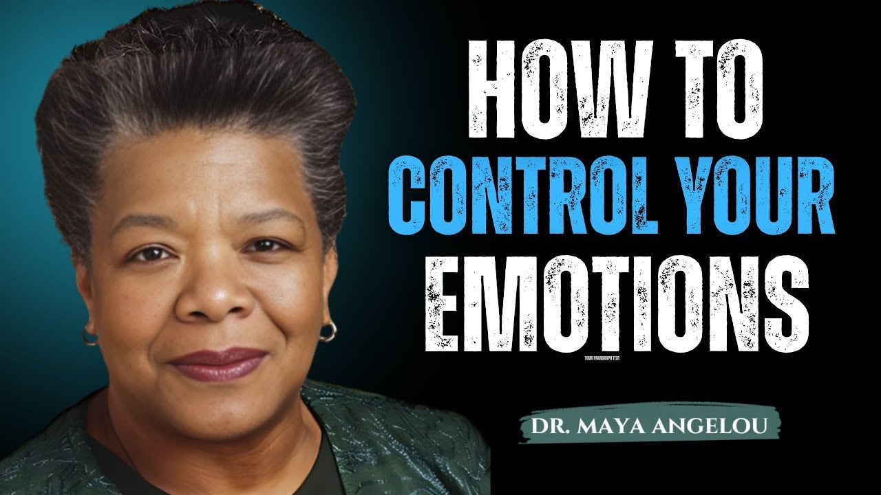 How to Control Your Emotions ! Maya Angelou Motivation