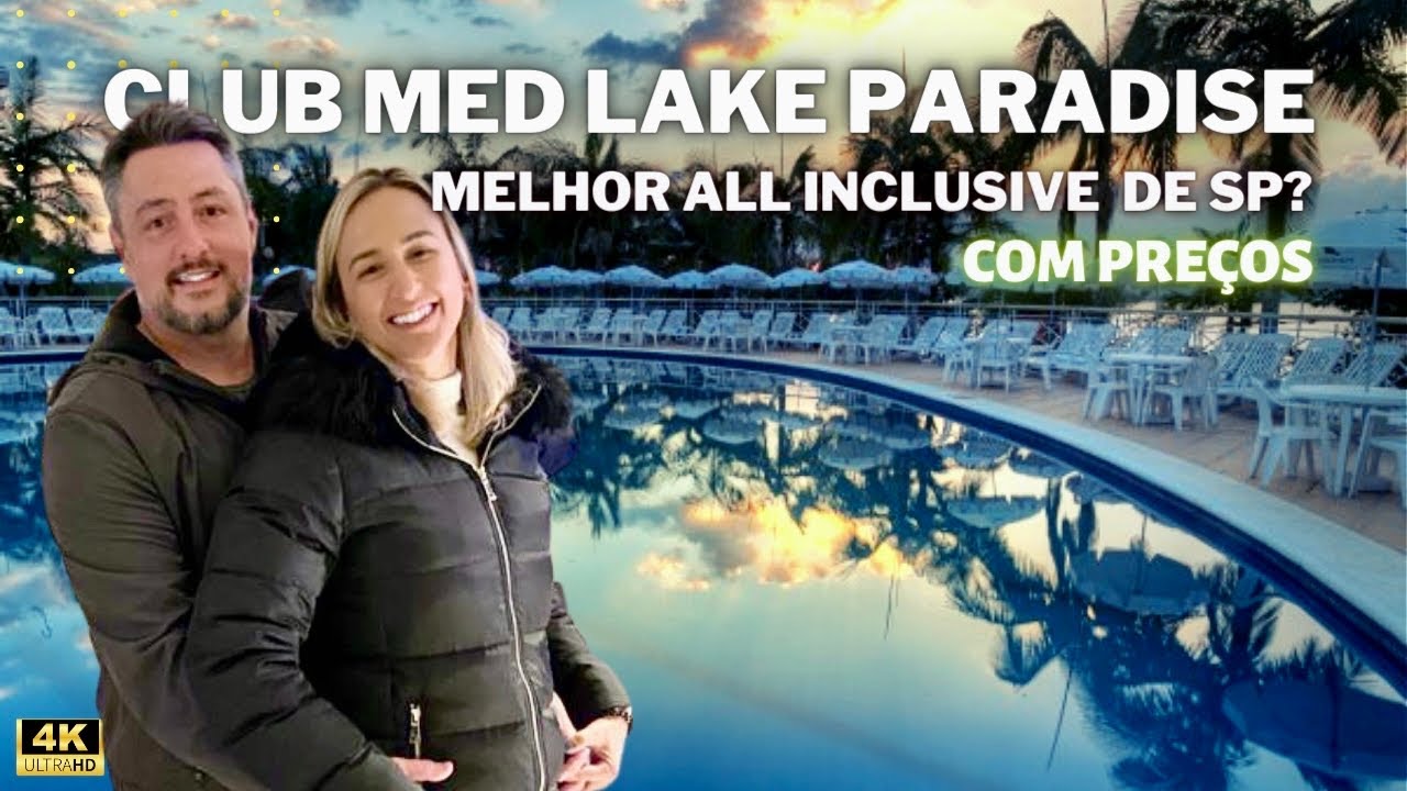 CLUB MED LAKE PARADISE - All Inclusive TOP - COMO É e QUANTO CUSTA - MOGI DAS CRUZES-SP