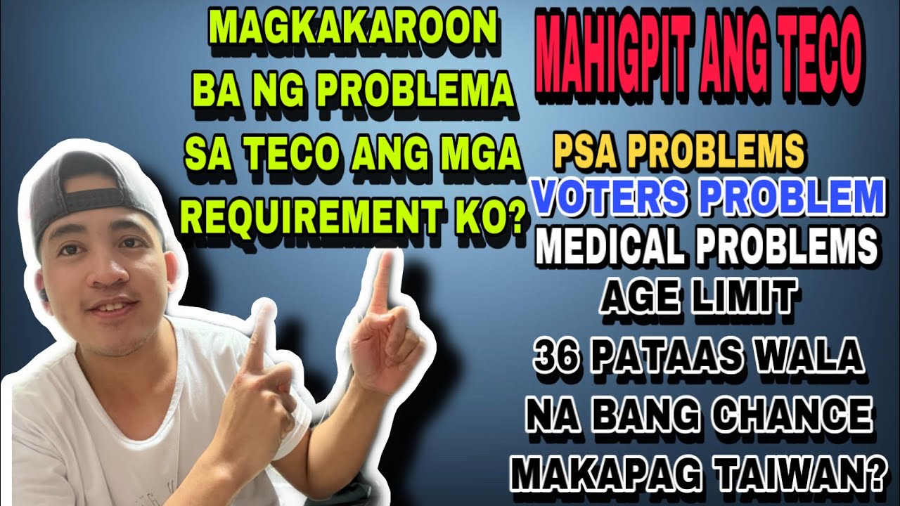 Mahigpit ba sa TECO Pagdating sa requirement? PSA/VOTERS/MEDICAL/PROBLEM /36 pataas pwede pa ba?