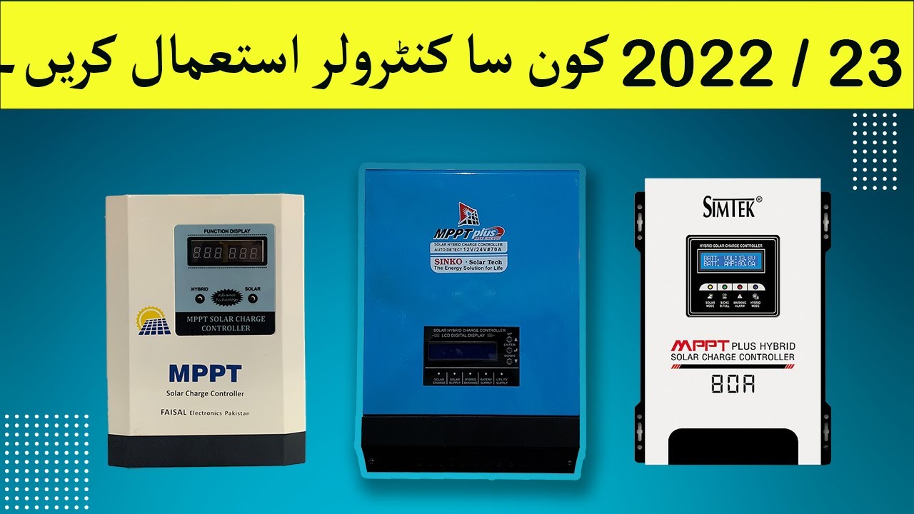 MPPT Solar Charge Controllers Made in Pakistan in 2022 & 2023. Which MPPT Controller Should I use ?