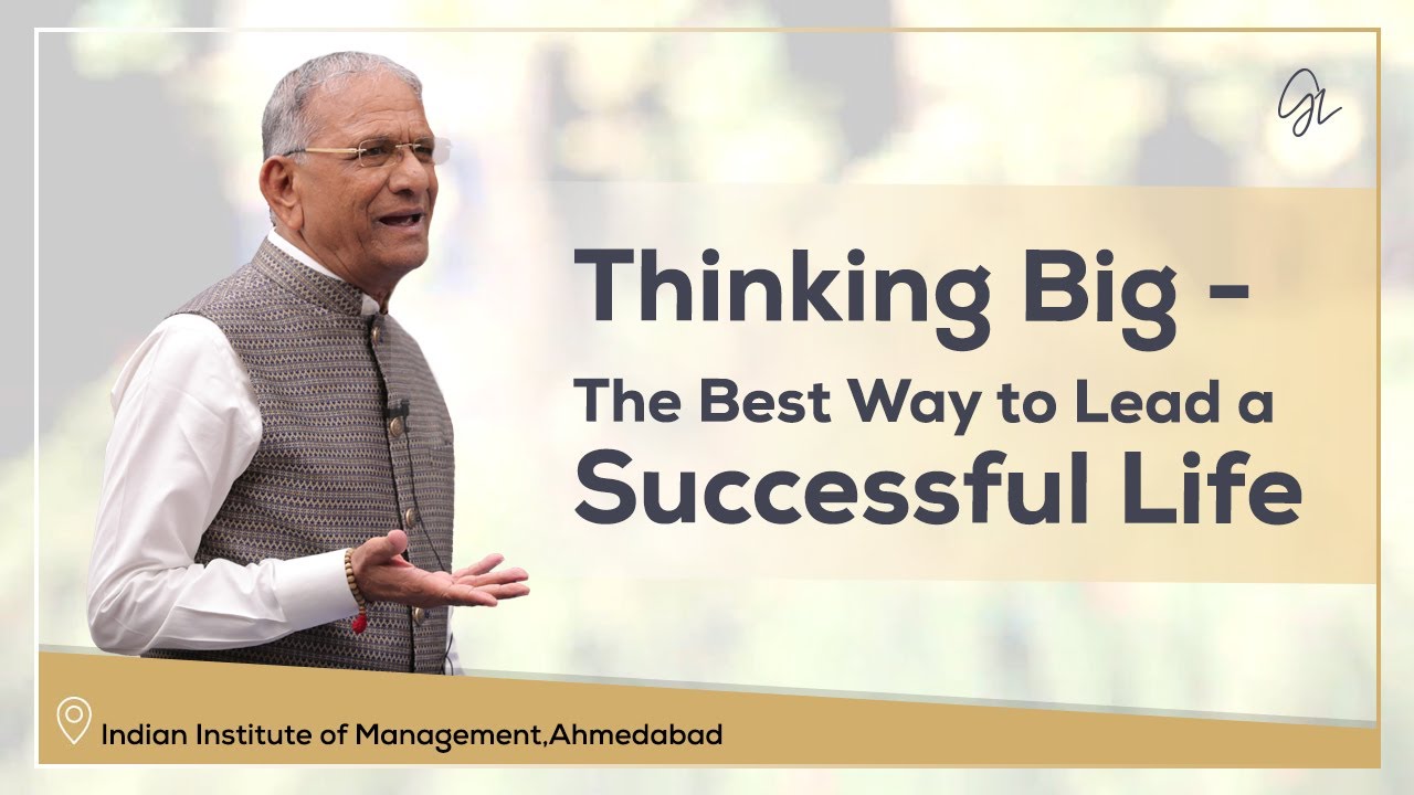 Think Big to Lead a Successful Life | IIM, Ahmedabad - 2022