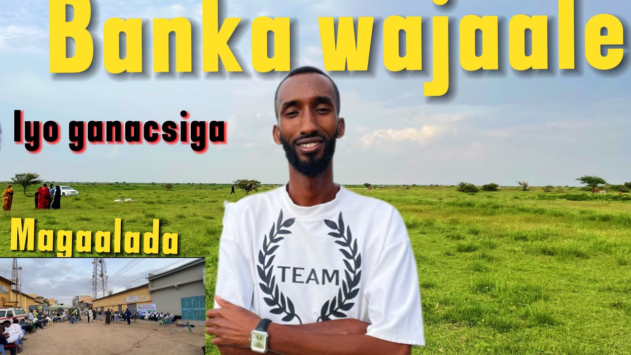 GOOBTA UGU QURUXDA BADAN GOBALKA GABILEY IYO GANACSIGA WAJAALE 