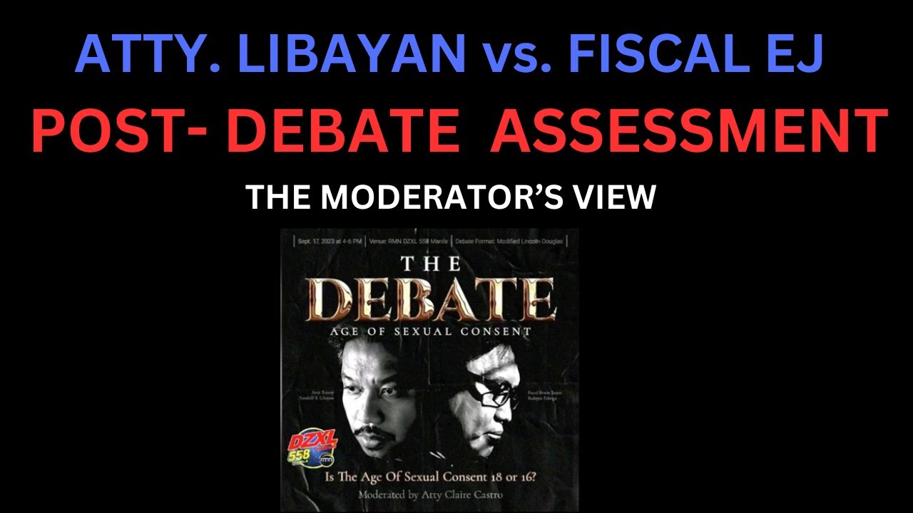 ATTY. LIBAYAN vs. FISCAL EJ |   POST DEBATE ASSESSMENT | THE MODERATOR'S VIEW
