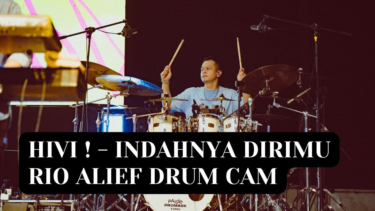 HIVI! - INDAHNYA DIRIMU ( RIO ALIEF DRUM CAM )