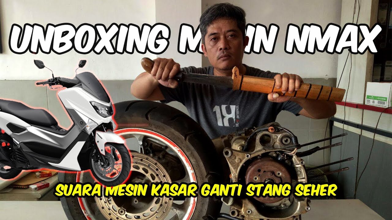 MESIN NMAX BUNYI KASAR GANTI STANG SEHER - OTOVLOG INDONESIA - UNBOXING MESIN NMAX