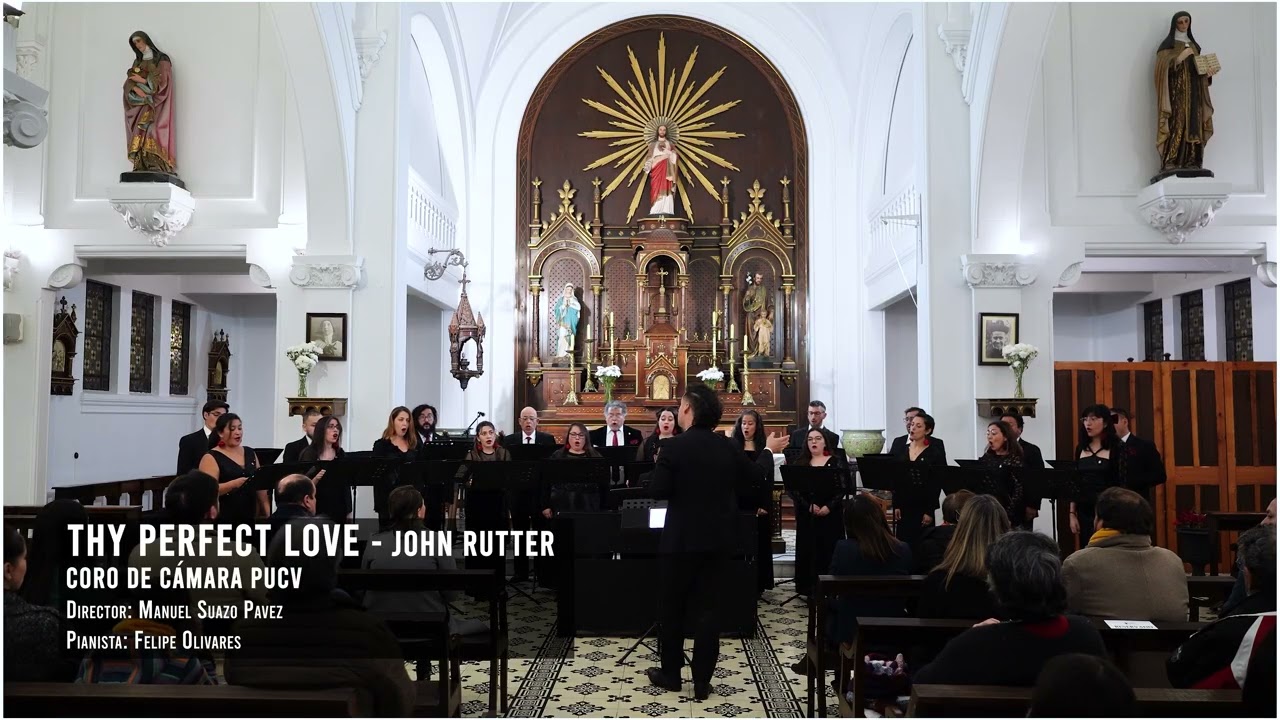 Thy Perfect Love   John Rutter - Coro de Cámara PUCV - Dir: Manuel Suazo Pavez