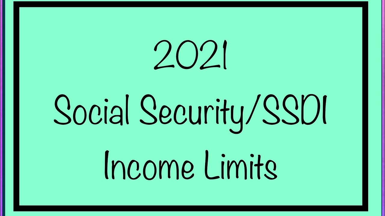 Income / Earnings Limits in 2021 for SSDI, Social Security Disability