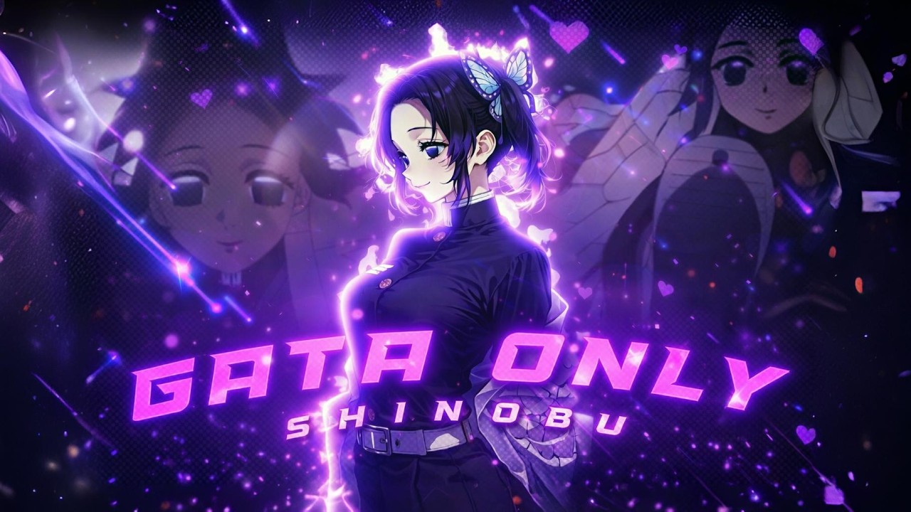 GATA ONLY 💜 Shinobu | 
