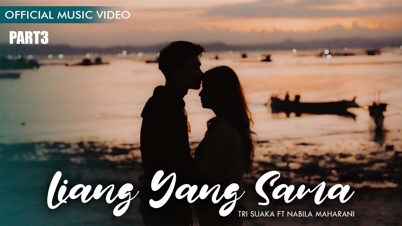 Liang Yang Sama - Tri Suaka Ft. Nabila Maharani (Official Music Video) | Part 3