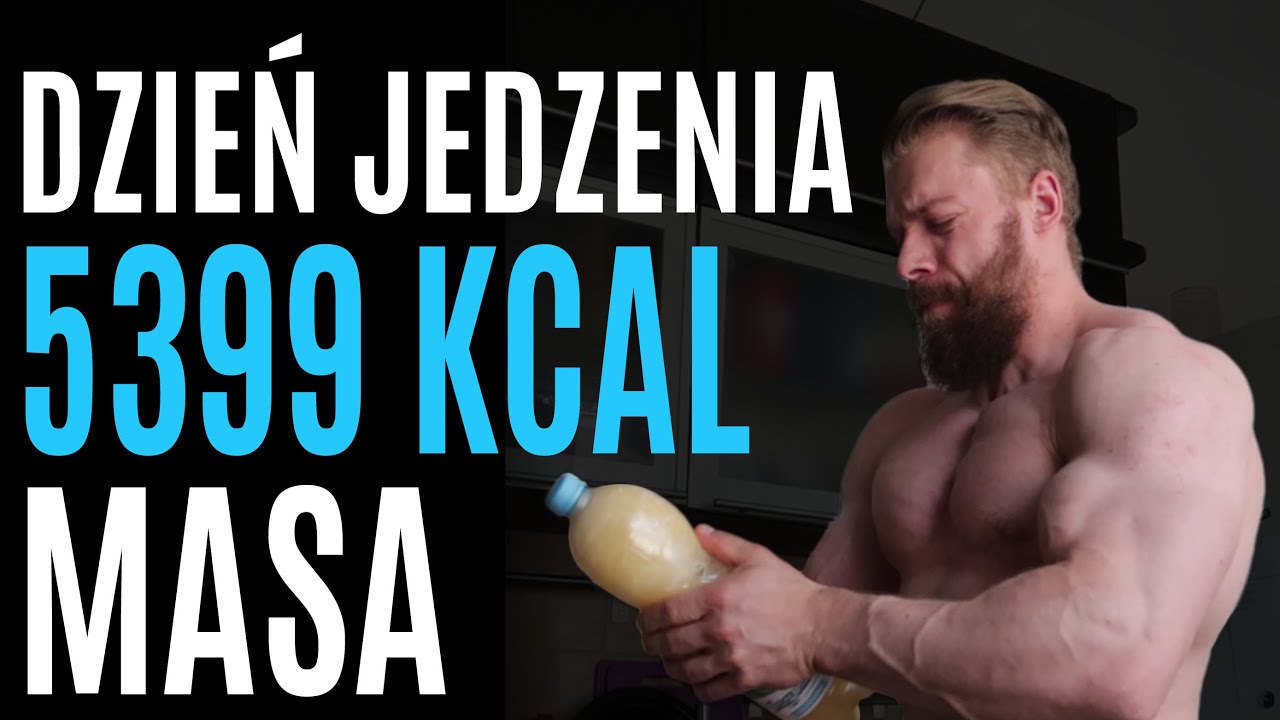 DZIEŃ JEDZENIA 5399KCAL - DIETA NA MASĘ