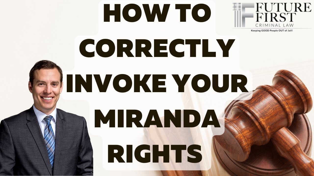 How To Correctly Invoke Your Miranda Rights