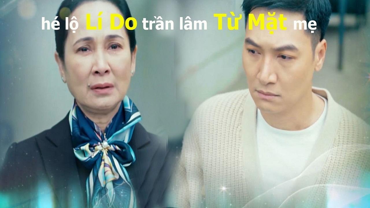 Bước chân vào đời tập 8 - Hé lộ nguyên nhân Trần Lâm không nhìn mặt mẹ của mình là bà Hạnh