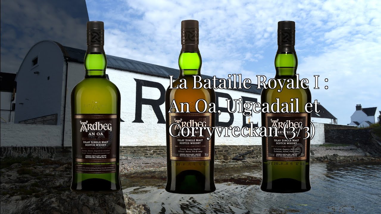 La Bataille Royale I (3/3) : Le AN OA, le Uigeadail et le Corryvreckan d'Ardbeg