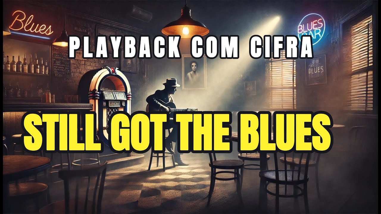 Still Got The Blues - Karaok&ecirc; (Playback Com Cifra) Gary Moore (C)