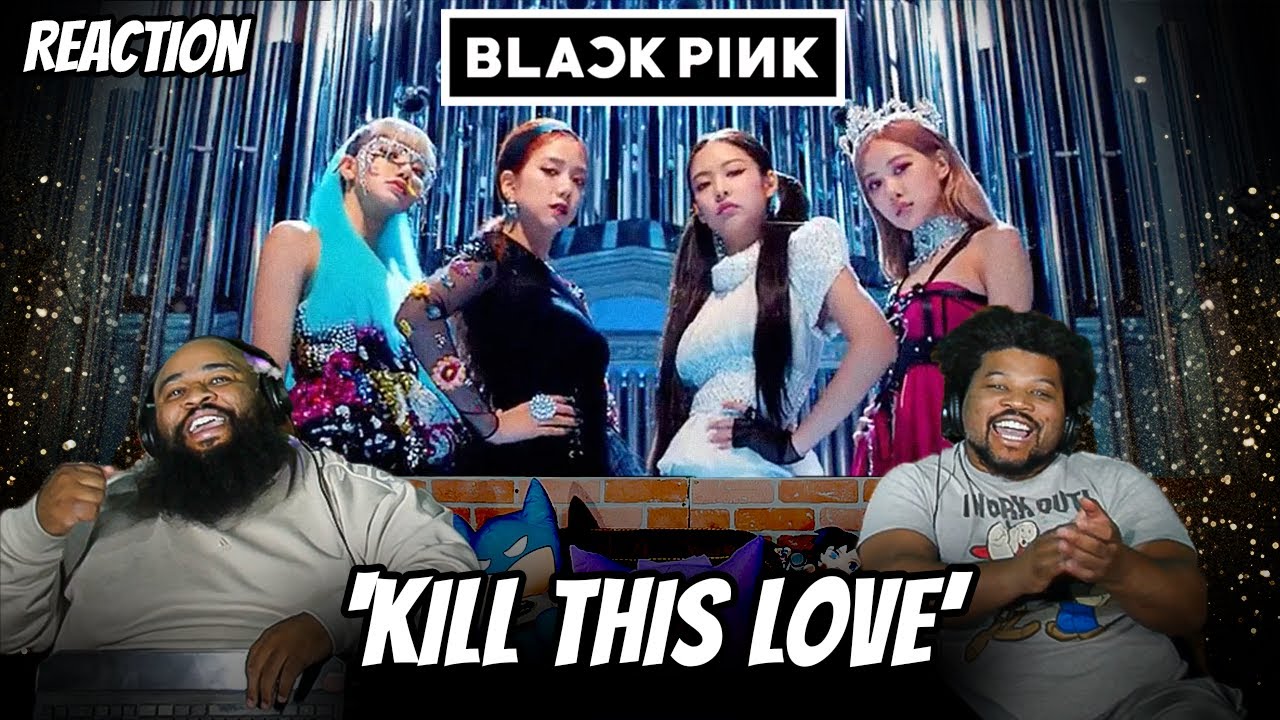 BLACKPINK 'Kill This Love' MV First time REACTION