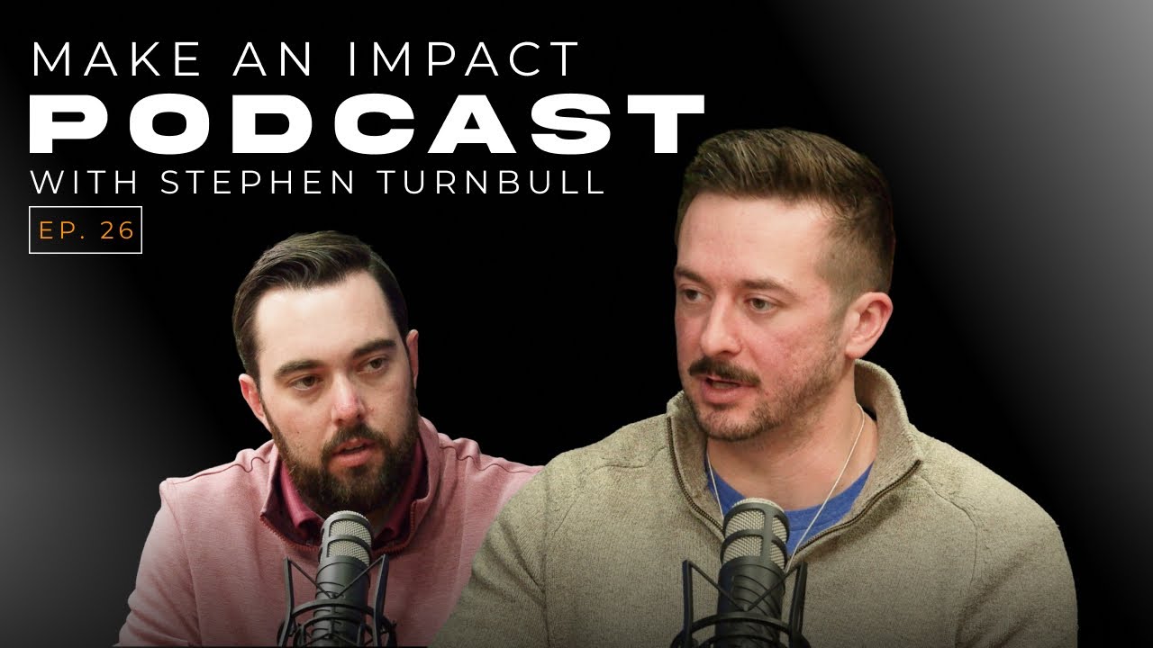 Every Story Deserves to Be Heard: The Journey Behind Make an Impact w/ Stephen Turnbull | Ep 26