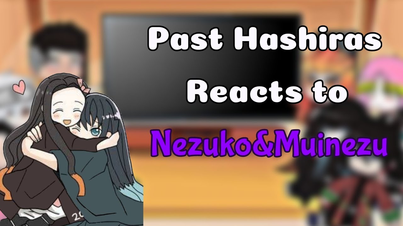 ° | Past Hashiras Reacts To Nezuko&Muinezu | Demon Slayer | Gacha Art | Repost | °