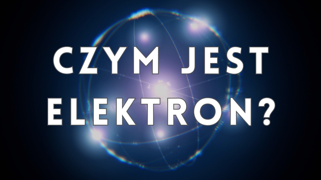 Czym jest elektron?
