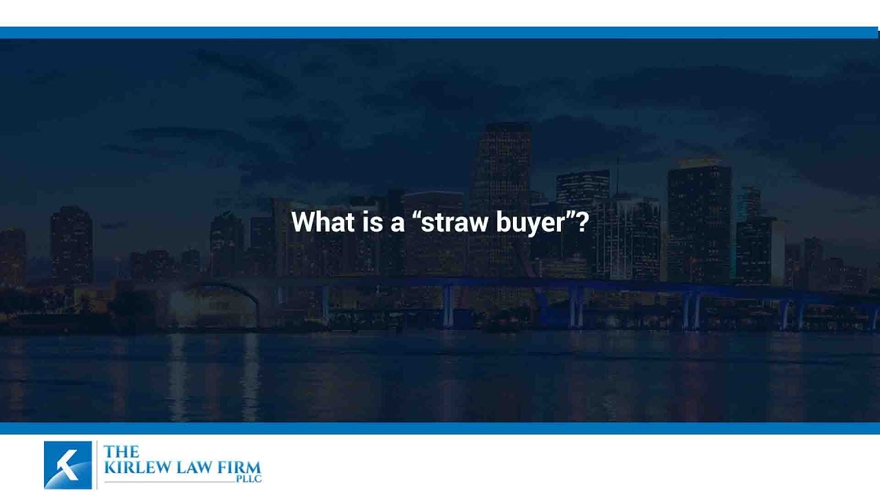 What is a &ldquo;straw buyer&rdquo;?