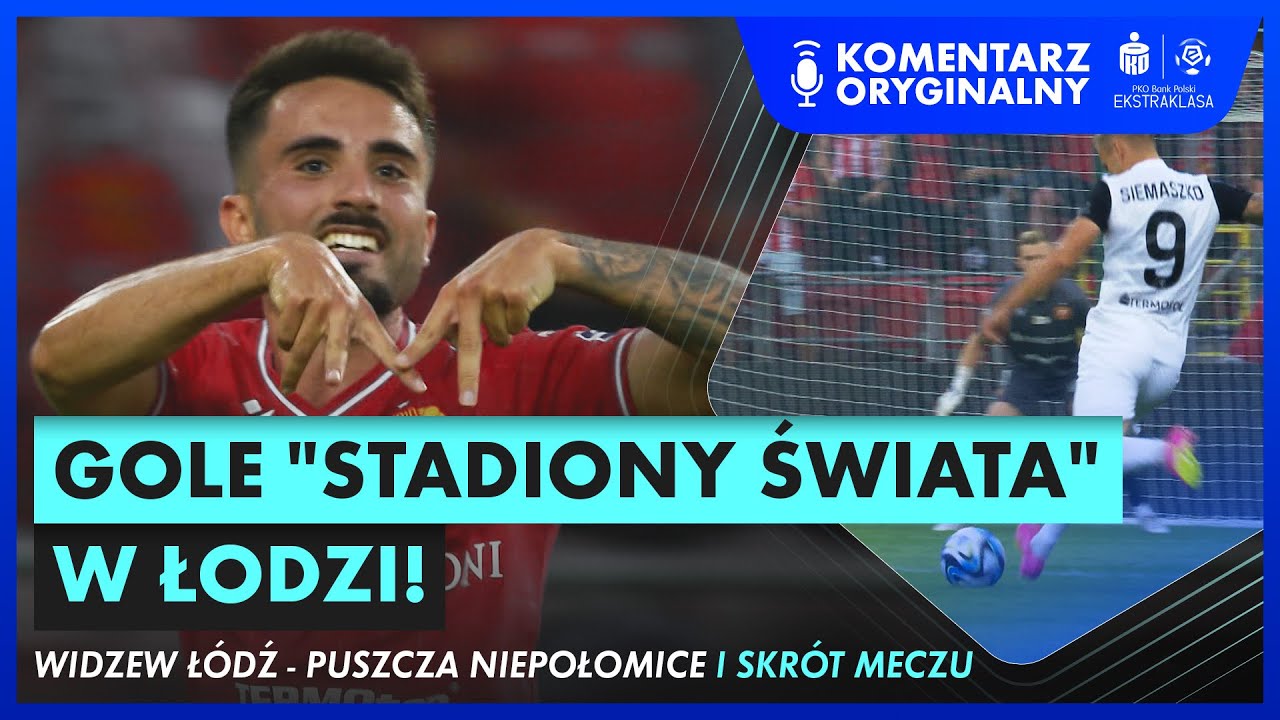 PIĘKNE GOLE I WIELKI MECZ W ŁODZI! WIDZEW - PUSZCZA, SKRÓT MECZU