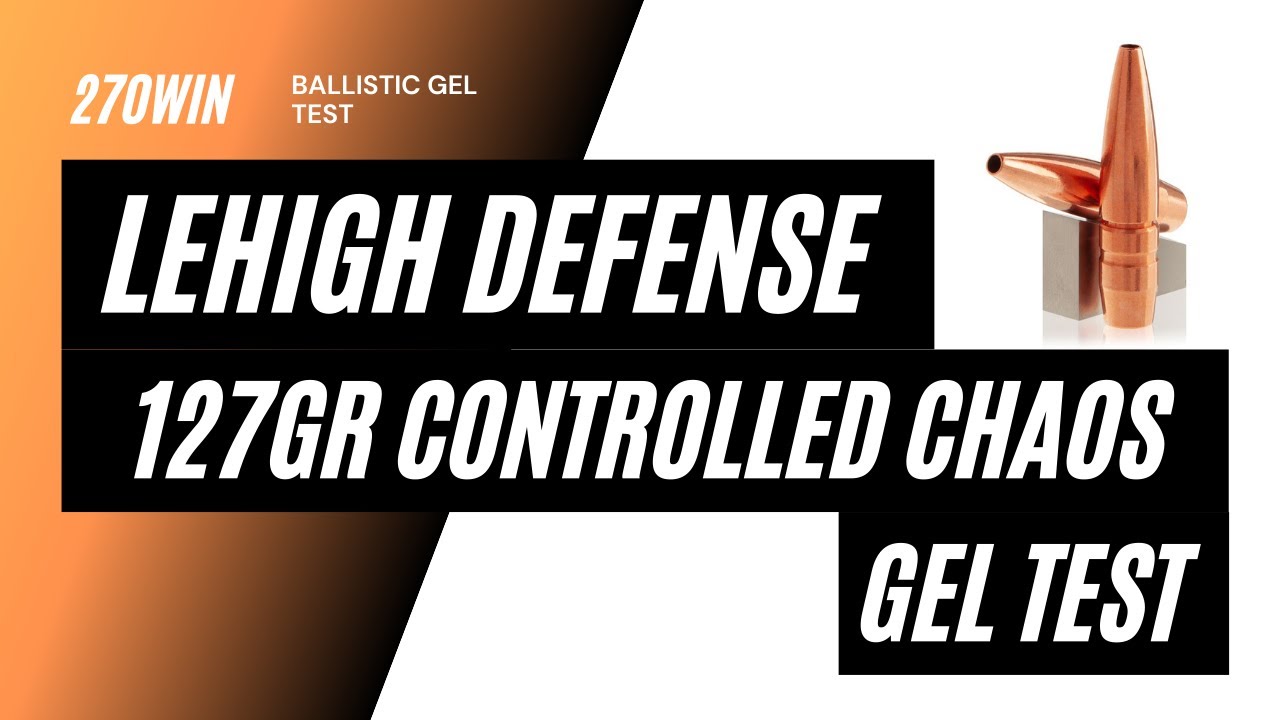 270 Win 127gr Lehigh Controlled Chaos Gel Test (Underwood Ammo)