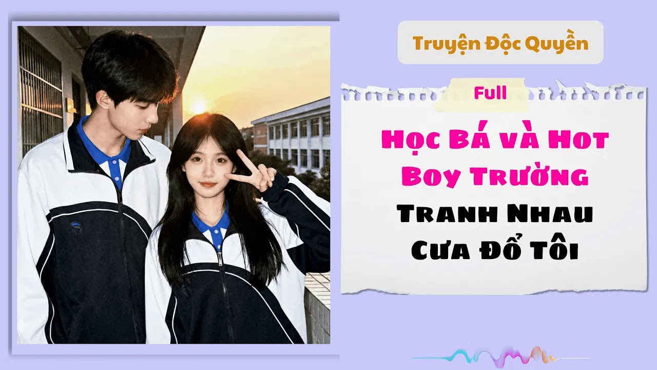 [Truyện Audio] | Học Bá và Hot Boy Trường Tranh Nhau Tán Tôi | Phụng Miên Audio #audio #truyenaudio