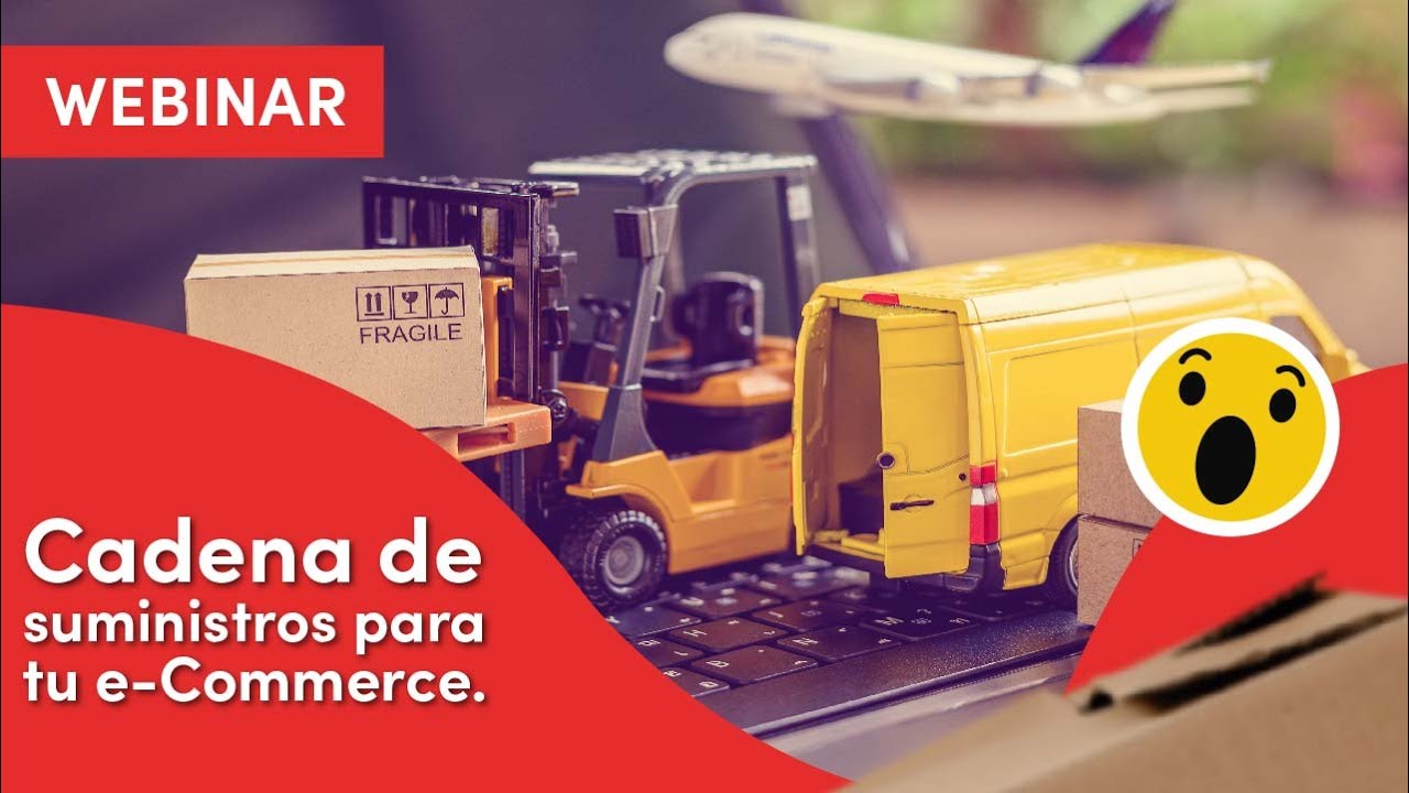 Webinar: Cadena de suministros para tu e-Commerce
