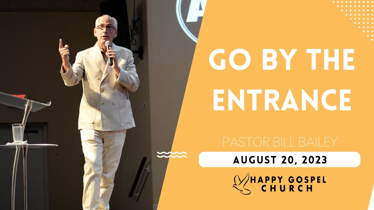 Go by the Entrance | Pastor Bill Bailey