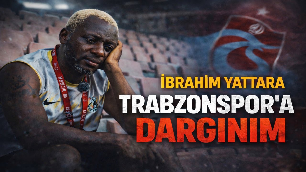 Yattara: Trabzon’a Dargınım ! Yıllar Sonra İlk Kez Anlattı !