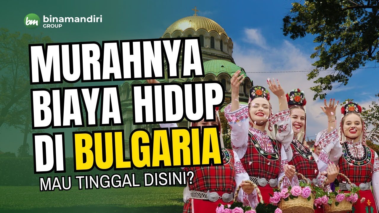 BULGARIA! NEGARA DI EROPA, BIAYA HIDUPNYA SETARA SURABAYA?