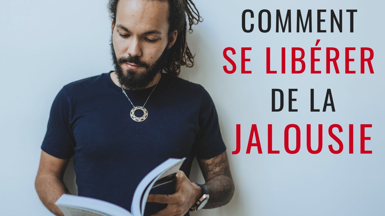 Comment se libérer de la jalousie