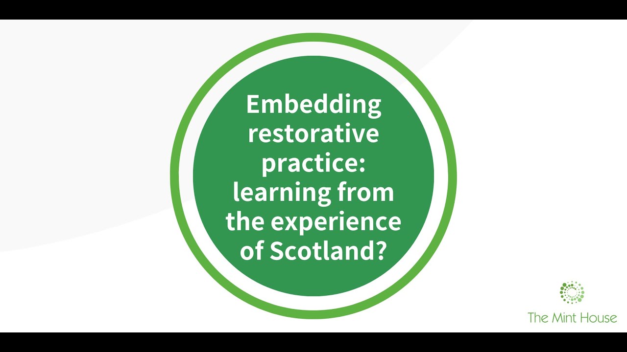 Embedding restorative practice: learning from the experience of Scotland? (The Mint House)